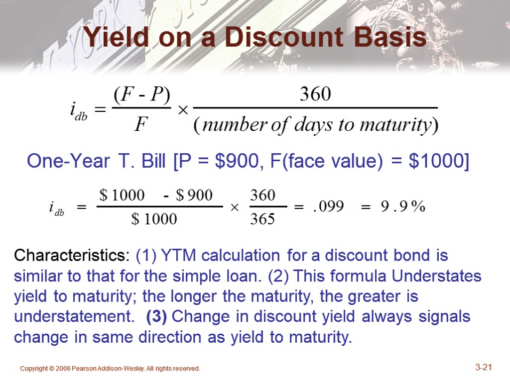 Copyright © 2006 Pearson Addison-Wesley. All rights reserved. 3-21 Characteristics: (1) YTM calculation for